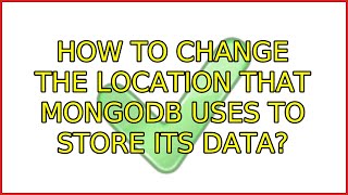 Ubuntu: How to change the location that MongoDB uses to store its data? (3 Solutions!!)