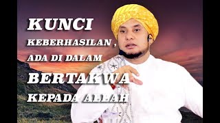 KUNCI  KEBERHASILAN DALAM KEHIDUPAN | HABIB JAMAL BIN TOHA BA'AGIL