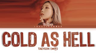 TAEYEON (태연) – Cold As Hell Lyrics (Color Coded Han/Rom/Eng)