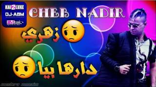 Cheb Nadir    Zahri Darha Biya زهري دارهالي      BY DJ ABM