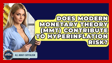 Does Modern Monetary Theory (MMT) Contribute To Hyperinflation Risk? - All About Capitalism