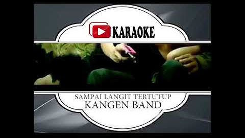 Lagu Karaoke KANGEN BAND - SAMPAI LANGIT TERTUTUP (POP INDONESIA) | Official Karaoke Musik Video