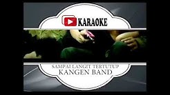 Lagu Karaoke KANGEN BAND - SAMPAI LANGIT TERTUTUP (POP INDONESIA) | Official Karaoke Musik Video  - Durasi: 3:22.  Lagu Karaoke KANGEN BAND - SAMPAI LANGIT TERTUTUP (POP INDONESIA) | Official Karaoke Musik Video  - Durasi: 3:22.
