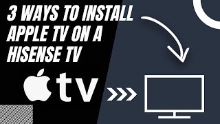 How to Install Apple TV on ANY HISENSE TV (3 Different Ways)