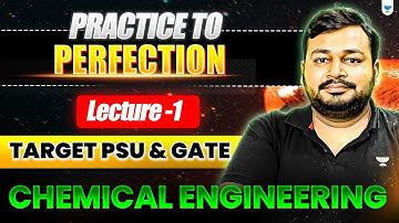 Practice to Perfection | Lecture1I | Target PSU & GATE | Chemical Engineering | Ankur Bansal