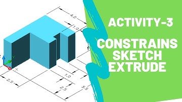 Inventor 2021 Beginners Tutorial:Constrains Sketch & Extrude 3D Activity-3