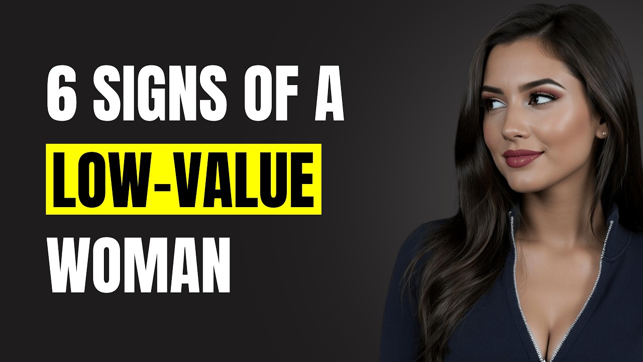 6 Signs of a Low-Value Woman (The Red Flags You Can’t Ignore)