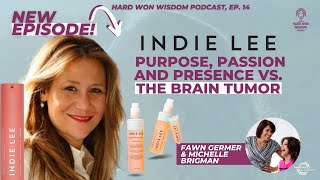 Indie Lee: Purpose, passion and presence vs. the brain tumor