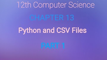 12th Computer Science | Chapter 13 | Python and CSV Files | English Medium | Part 1