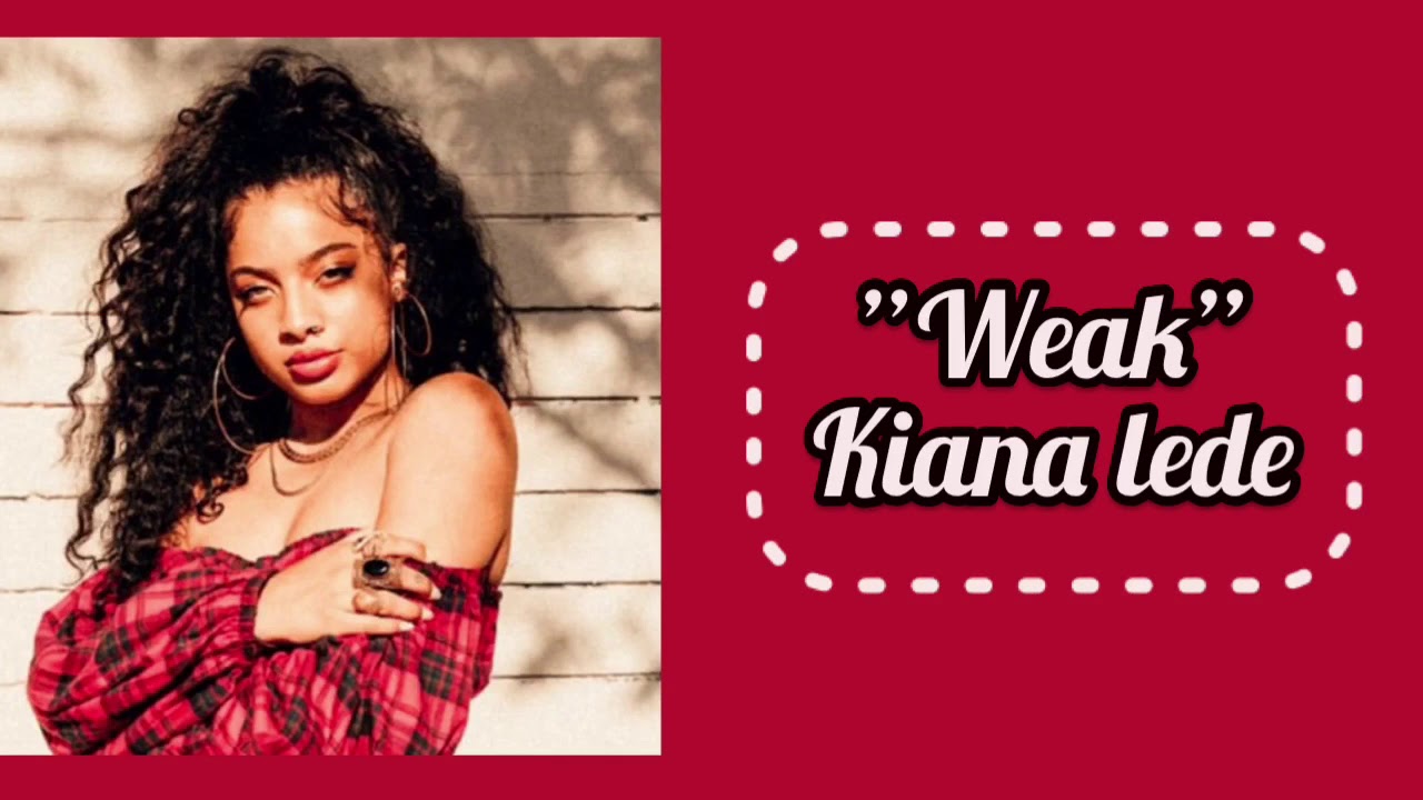 Weak SWV (Kiana Lede) Lyrics Video YouTube