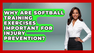 Why Are Softball Training Exercises Important for Injury Prevention?