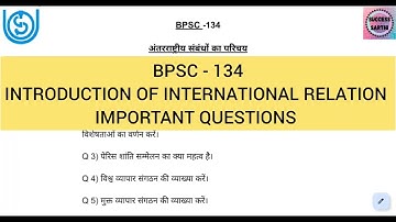 BPSC 134 INTRODUCTION TO INTERNATIONAL RELATION. IMPORTANT QUESTIONS @SuccessSarthi