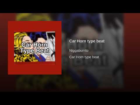 car-horn-type-beat--niggaburrito