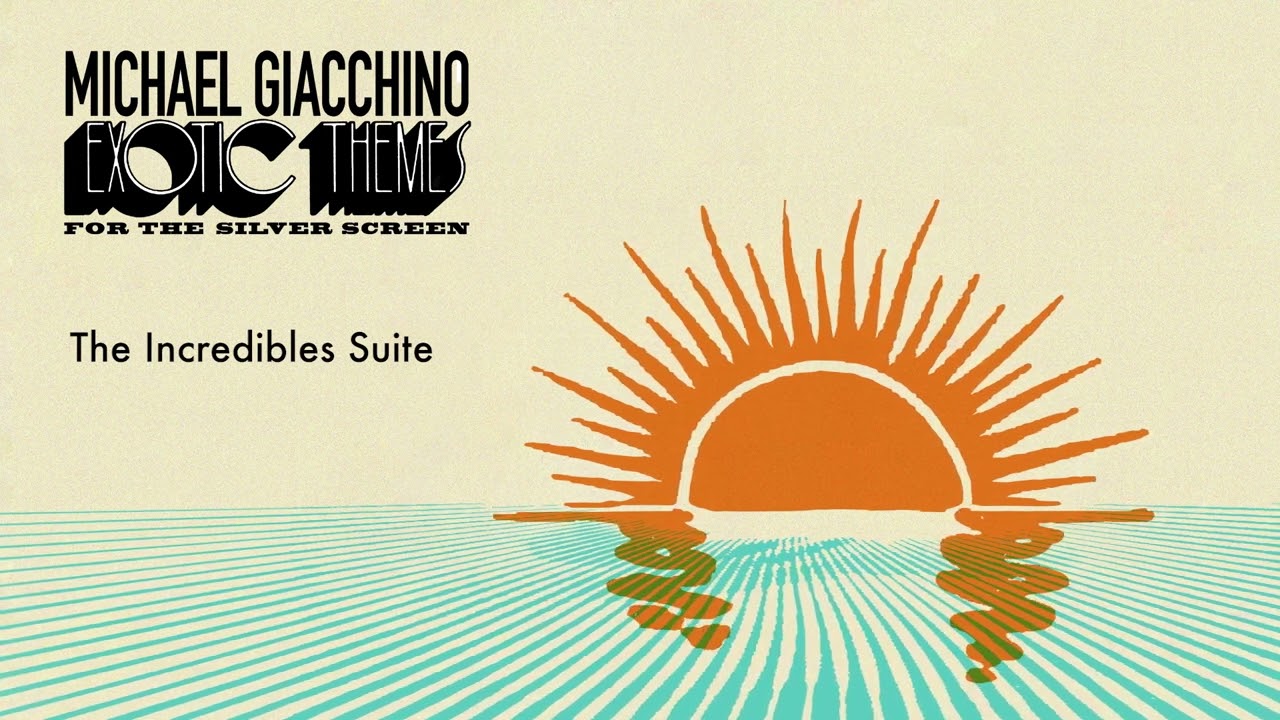 The Incredibles Suite - Michael Giacchino (Exotic Themes for the