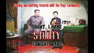 Sorry, I have Stunty tonight #489 - chatting and playing records with the Vinyl Community1