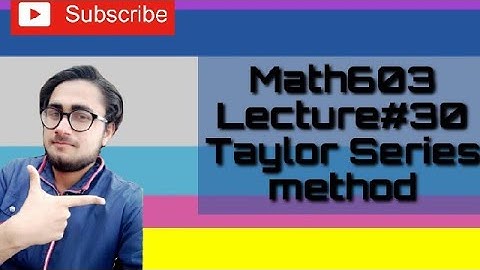 Taylor Series Method||MTH603|| Lecture#30||Numerical Analysis