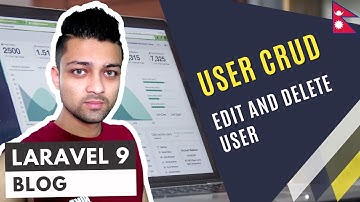 Laravel 9 - Blog Website - User CRUD - Edit and Delete user - Episode 9