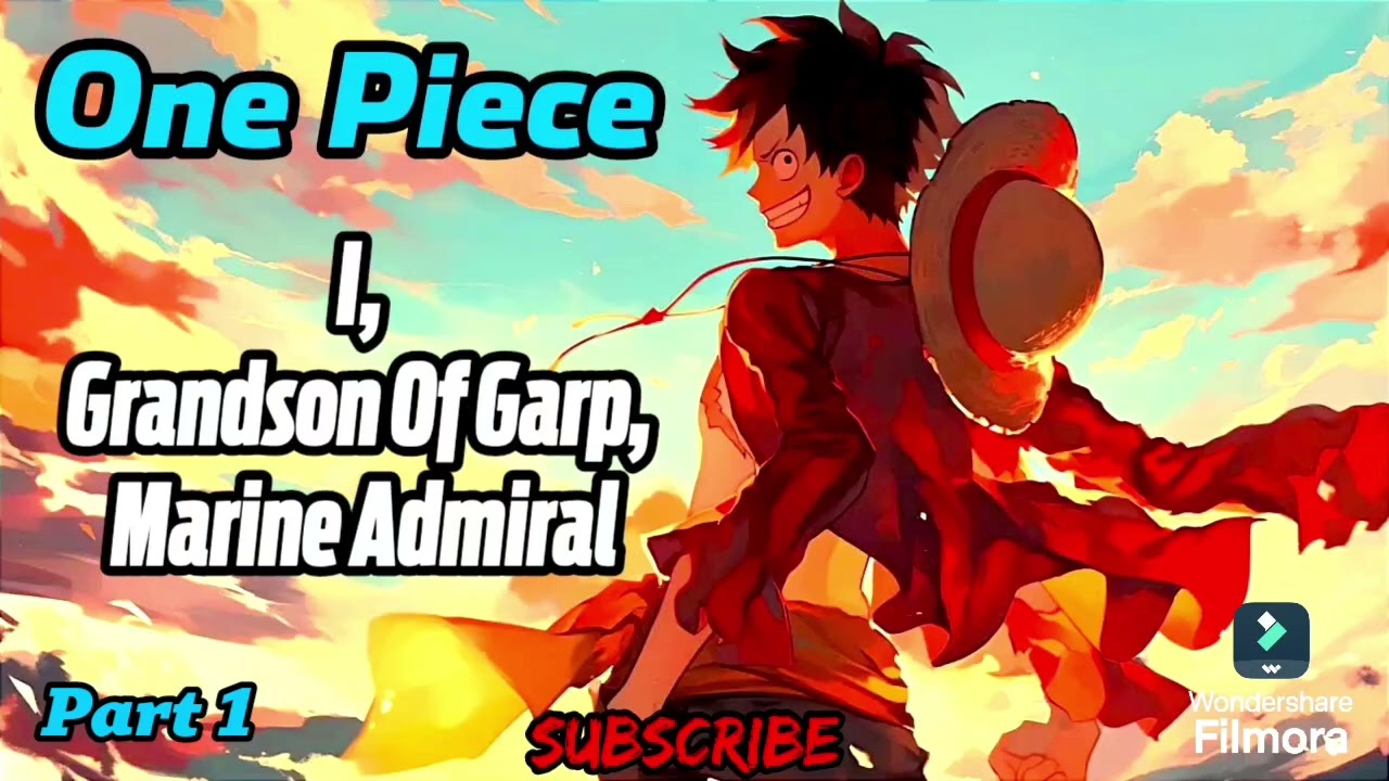 One Piece: I, Grandson Of Garp, Marine Admiral! | Part 1