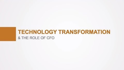 Technology Transformation & The Role of CFO
