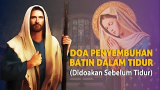 Download lagu Doa Penyembuhan Batin Dalam Tidur - Doa Katolik