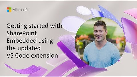 Getting started with SharePoint Embedded using the updated VS Code extension