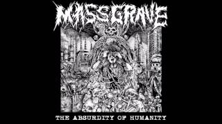 Mass Grave - The Absurdity of Humanity (2016) Full Album (Crust/Grind)
