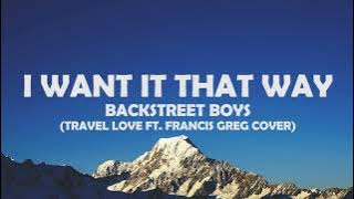 I Want It That Way - Backstreet Boys - Music Travel Love ft. Francis Greg 10 Minute