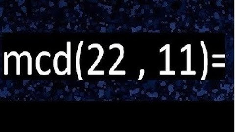 mcd 22 y 11 , maximo comun divisor , como se halla , ejemplos
