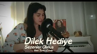 Dilek Hediye - Sezenler Olmuş ( Yeni Türkü Cover ) Resimi