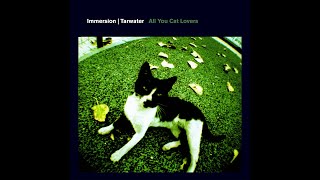 All You Cat Lovers - Immersion | Tarwater
