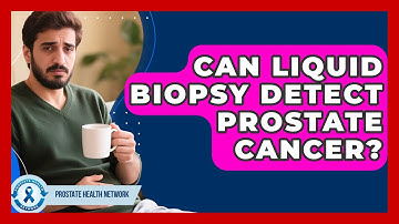 Can Liquid Biopsy Detect Prostate Cancer? - Prostate Health Network