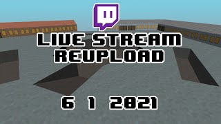 Live Stream Reupload - [6-1-2021]