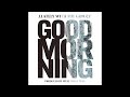 J Lately Good Morning Ft The Grouch Prod By West Coast Trey mp3