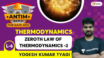 Zeroth Law of Thermodynamics -2 | Thermodynamics | Antim Batch For GATE 2022 | Yogesh Tyagi