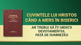 Cuvântul lui Dumnezeu „Ar trebui să îți menții devotamentul față de Dumnezeuˮ