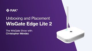 Let’s go! Unboxing and placing your WisGate Edge Lite 2
