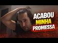Acabou minha promessa