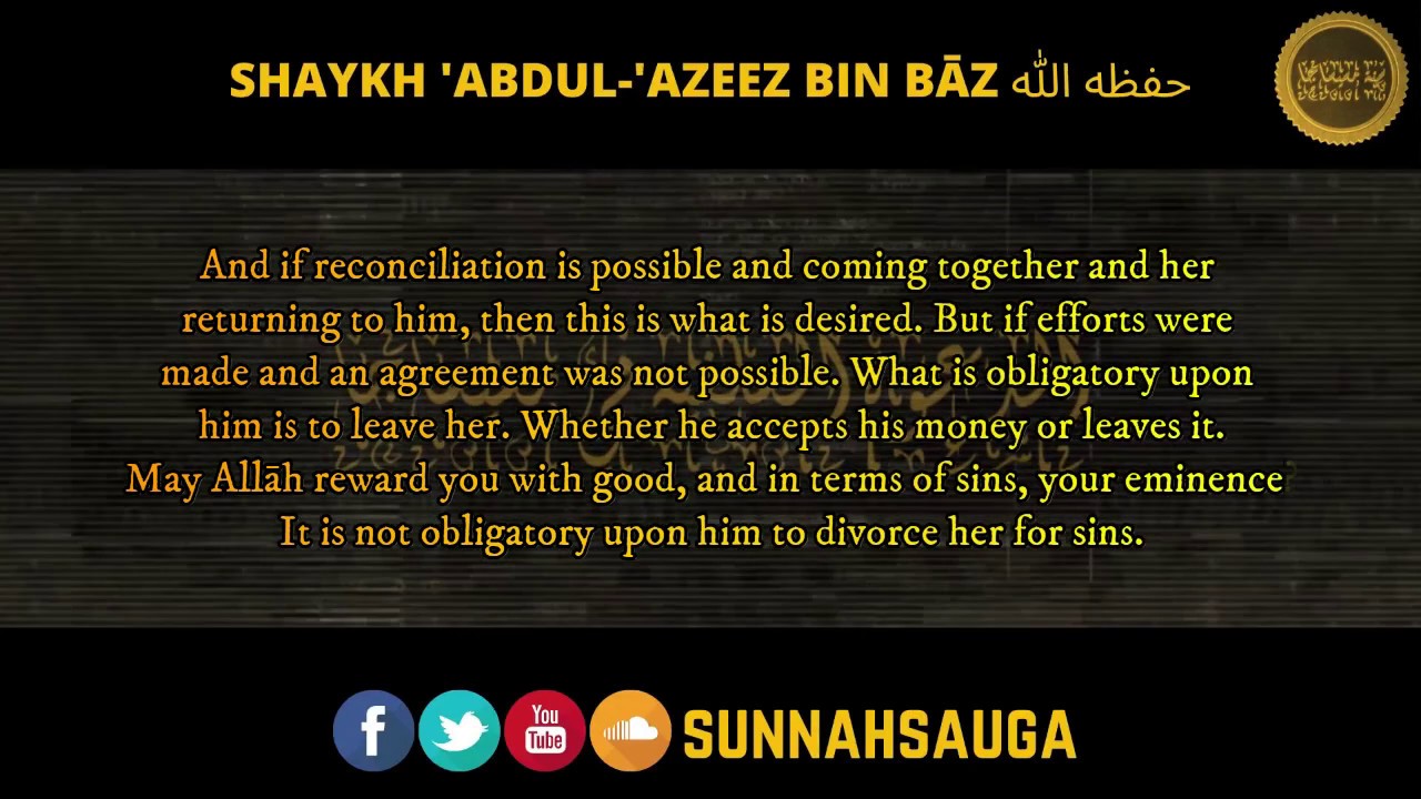 General Advice On When Divorce Should Occur - Shaykh 'Abdul-'Azeez Bin Bāz رحمه الله