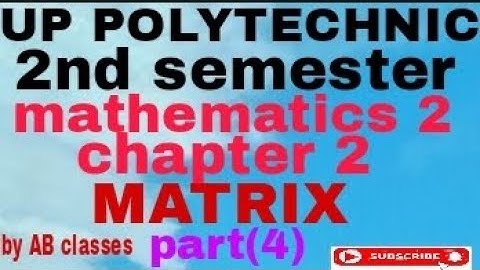 UP POLYTECHNIC SECOND SEMESTER MATHMATICS-2 CHAPTER 2   MATRIX part(4)   #byAB classes 📖📚📃📑📒📔🌫️🌫️