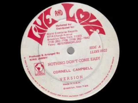 CORNELL CAMPBELL - NOTHING DON'T COME EASY