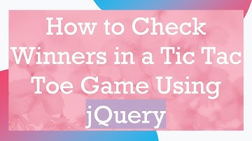 How to Check Winners in a Tic Tac Toe Game Using jQuery
