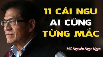 11 Cái Ngu Thường Gặp Nhất Trên Đời – MC Nguyễn Ngọc Ngạn - Bài Học Cuộc Sống