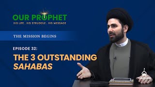 Ep 32: 3 Great Companions of the Prophet from Early Islam | Our Prophet