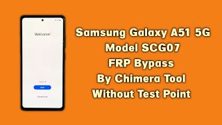 Samsung A51 5G FRP Bypass Chimera Tool Samsung SCG07 FRP Bypass Without Test Point Android 13 2025