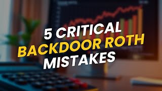 5 Critical Backdoor Roth Mistakes That Cost Thousands 💸🚨