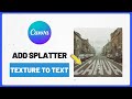 How to Add a Splatter Texture to Text in Canva