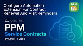 8 — Automate Contract Renewal and Visit Reminder Emails In PPM Service Contracts