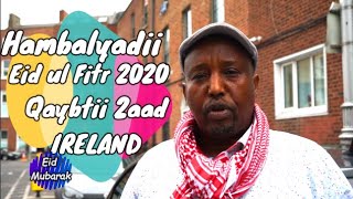 Hambalyo Eid Mubarak Qaybtii 2aad | u Mahadcelin Geesiyada Covid19 | Somalia, Ireland, and world