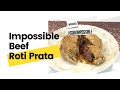 Impossible Beef Roti Prata | In Chef Mode