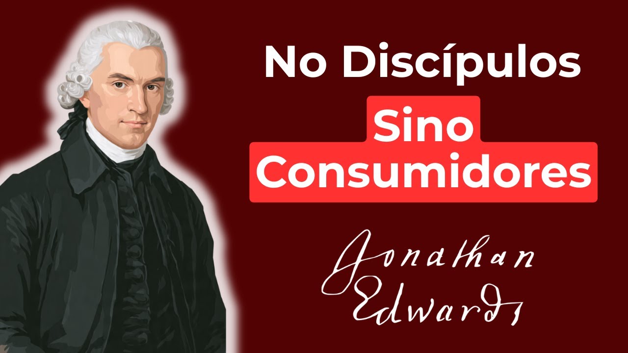 La Iglesia MODERNA No Forma Discípulos: Produce CONSUMIDORES Espirituales | Jonathan Edwards